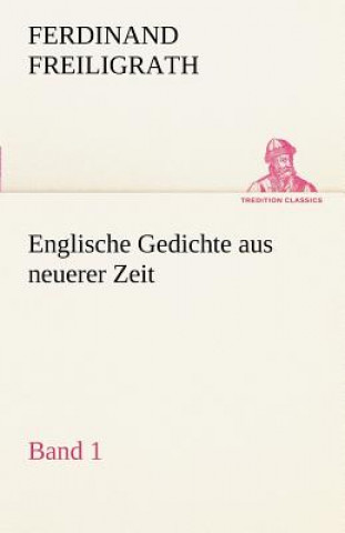 Könyv Englische Gedichte Aus Neuerer Zeit 1 Ferdinand Freiligrath