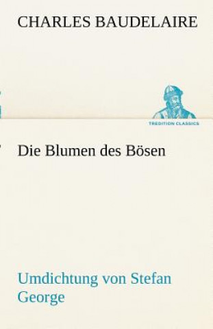 Carte Blumen Des Bosen. Umdichtung Von Stefan George Charles Baudelaire