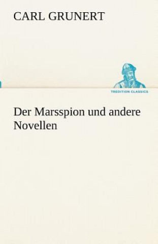 Kniha Marsspion Und Andere Novellen Carl Grunert