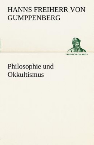Carte Philosophie Und Okkultismus Hanns Freiherr von Gumppenberg
