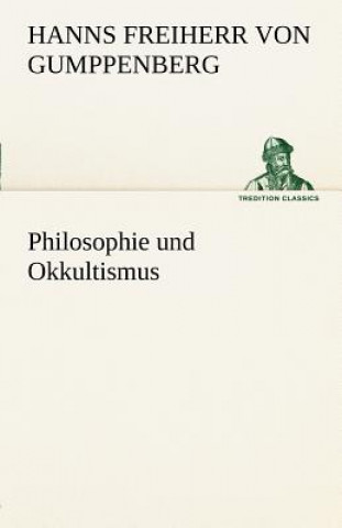 Knjiga Philosophie Und Okkultismus Hanns Freiherr von Gumppenberg