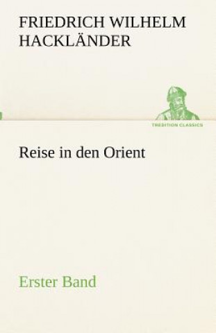 Carte Reise in den Orient - Erster Band Friedrich Wilhelm Hackländer