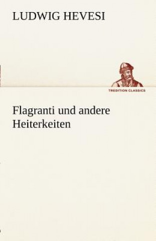 Carte Flagranti Und Andere Heiterkeiten Ludwig Hevesi
