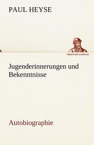 Kniha Jugenderinnerungen Und Bekenntnisse. Autobiographie Paul Heyse