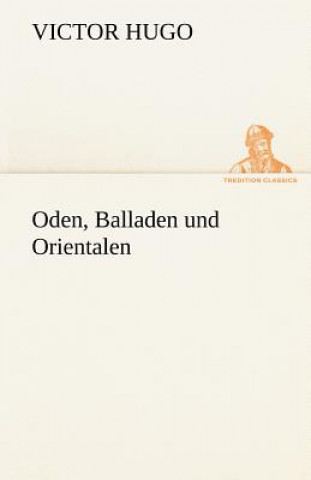 Könyv Oden, Balladen Und Orientalen Victor Hugo