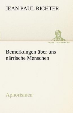 Книга Bemerkungen Uber Uns Narrische Menschen Jean Paul Richter