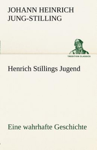 Kniha Henrich Stillings Jugend Johann Heinrich Jung-Stilling