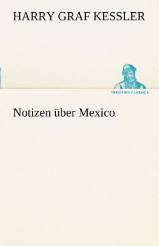 Kniha Notizen Uber Mexico Harry Graf Kessler