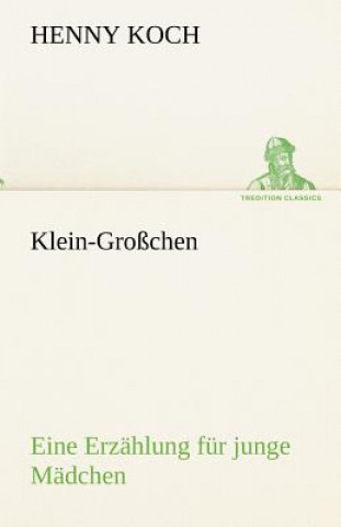 Könyv Klein-Grosschen Henny Koch