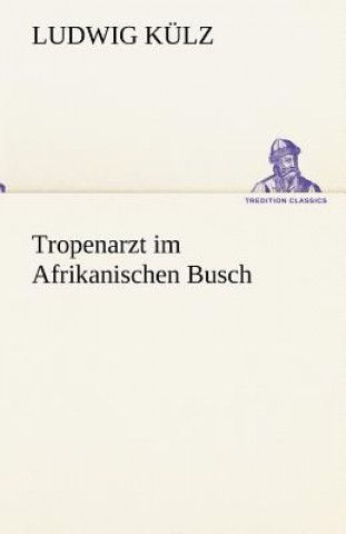 Carte Tropenarzt Im Afrikanischen Busch Ludwig Külz