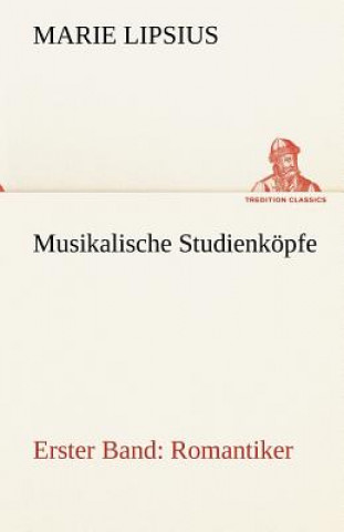 Książka Musikalische Studienkopfe - Romantiker Marie Lipsius