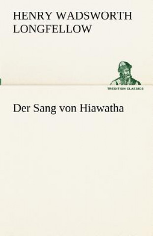 Kniha Der Sang Von Hiawatha Henry Wadsworth Longfellow