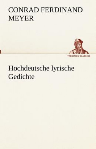 Kniha Hochdeutsche lyrische Gedichte Conrad Ferdinand Meyer