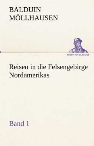 Könyv Reisen in Die Felsengebirge Nordamerikas - Band 1 Balduin Möllhausen