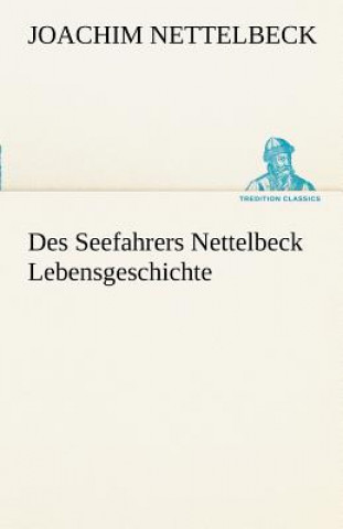 Livre Des Seefahrers Nettelbeck Lebensgeschichte Joachim Nettelbeck