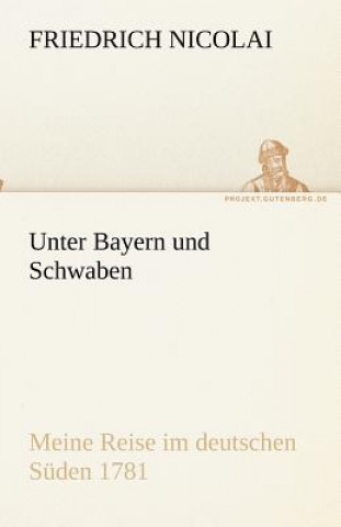 Livre Unter Bayern und Schwaben Friedrich Nicolai