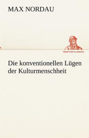 Könyv Konventionellen Lugen Der Kulturmenschheit Max Nordau
