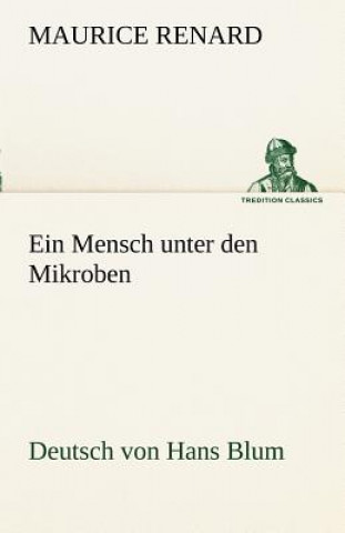Książka Mensch Unter Den Mikroben Maurice Renard