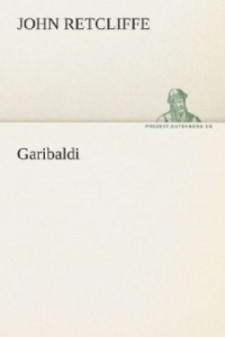 Boek Garibaldi Sir John Retcliffe