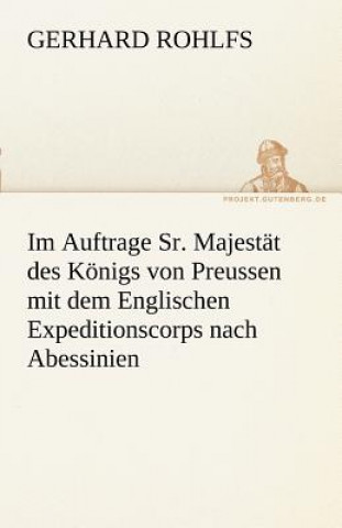 Carte Im Auftrage Sr. Majestat Des Konigs Von Preussen Mit Dem Englischen Expeditionscorps Nach Abessinien Gerhard Rohlfs