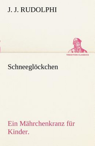 Könyv Schneeglockchen J. J. Rudolphi