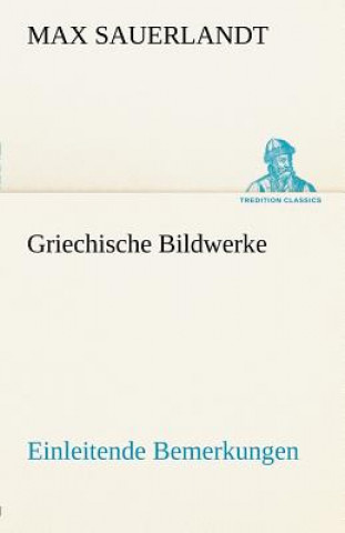 Kniha Griechische Bildwerke Max Sauerlandt