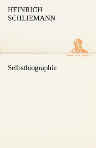 Книга Selbstbiographie Heinrich Schliemann