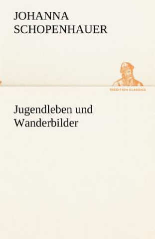 Knjiga Jugendleben und Wanderbilder Johanna Schopenhauer