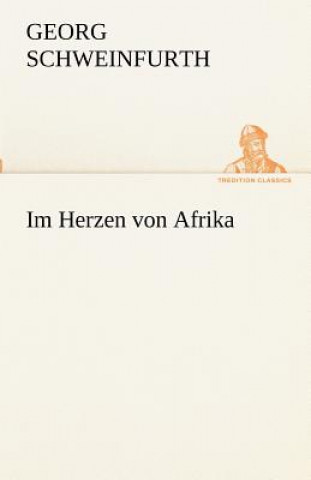 Kniha Im Herzen Von Afrika Georg Schweinfurth
