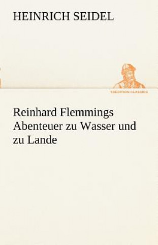 Książka Reinhard Flemmings Abenteuer Zu Wasser Und Zu Lande Heinrich Seidel