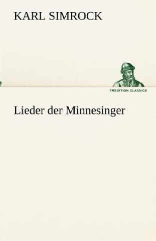 Kniha Lieder der Minnesinger Karl J. Simrock