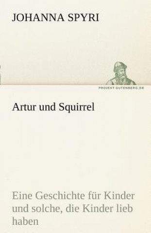 Carte Artur Und Squirrel Johanna Spyri