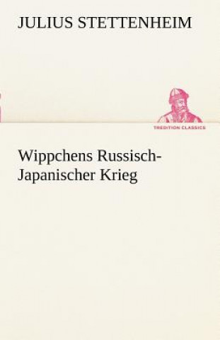 Knjiga Wippchens Russisch-Japanischer Krieg Julius Stettenheim