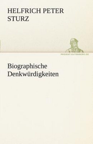 Könyv Biographische Denkwurdigkeiten Helfrich Peter Sturz