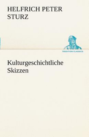 Книга Kulturgeschichtliche Skizzen Helfrich Peter Sturz