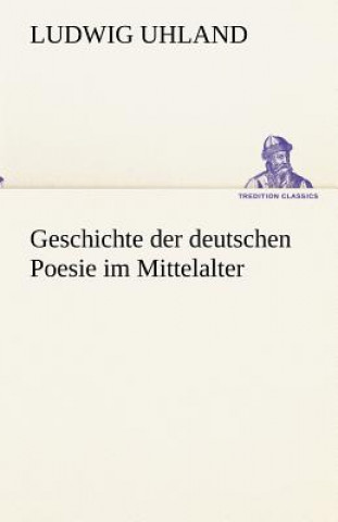 Carte Geschichte Der Deutschen Poesie Im Mittelalter Ludwig Uhland