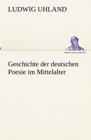 Kniha Geschichte Der Deutschen Poesie Im Mittelalter Ludwig Uhland