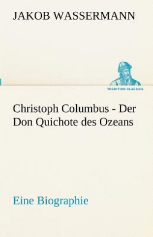 Carte Christoph Columbus - Der Don Quichote Des Ozeans Jakob Wassermann