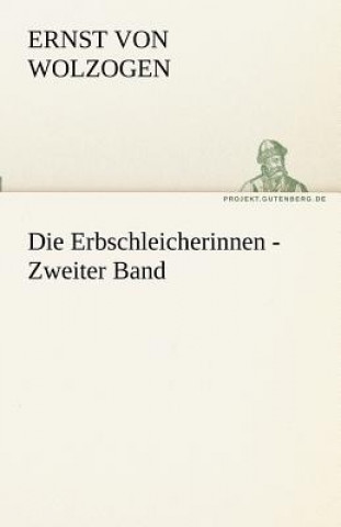 Kniha Erbschleicherinnen - Zweiter Band Ernst von Wolzogen