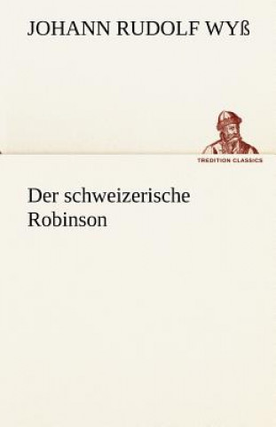 Książka Der Schweizerische Robinson Johann Rudolf Wyß