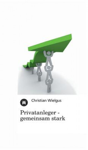 Kniha Privatanleger - Gemeinsam Stark Christian Wielgus