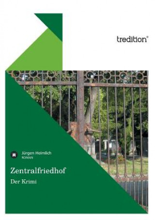 Knjiga Zentralfriedhof - Der Krimi Jürgen Heimlich