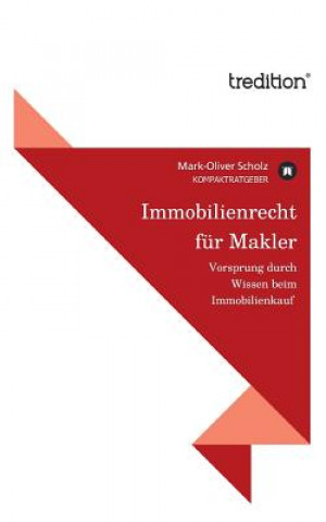 Kniha Immobilienrecht Fur Makler Mark-Oliver Scholz