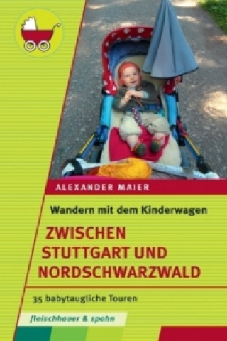 Kniha Wandern mit dem Kinderwagen - zwischen Stuttgart und Schwarzwald Alexander Maier