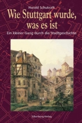 Книга Wie Stuttgart wurde, was es ist Harald Schukraft