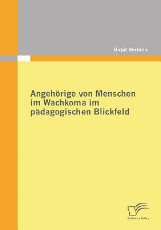 Buch Angehoerige von Menschen im Wachkoma im padagogischen Blickfeld Birgit Bertolini