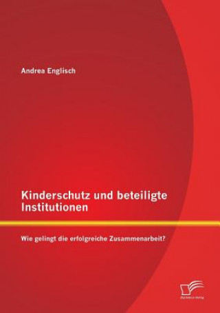 Könyv Kinderschutz Und Beteiligte Institutionen Andrea Englisch