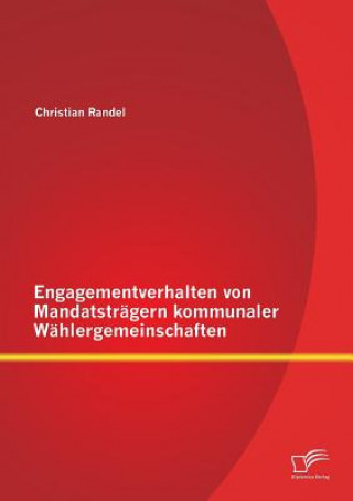 Kniha Engagementverhalten von Mandatstragern kommunaler Wahlergemeinschaften Christian Randel