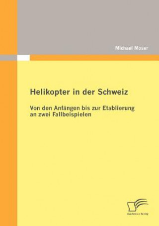 Kniha Helikopter in der Schweiz Michael Moser
