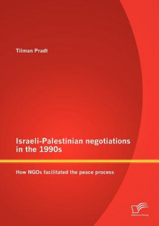 Carte Israeli-Palestinian Negotiations in the 1990s Tilman Pradt